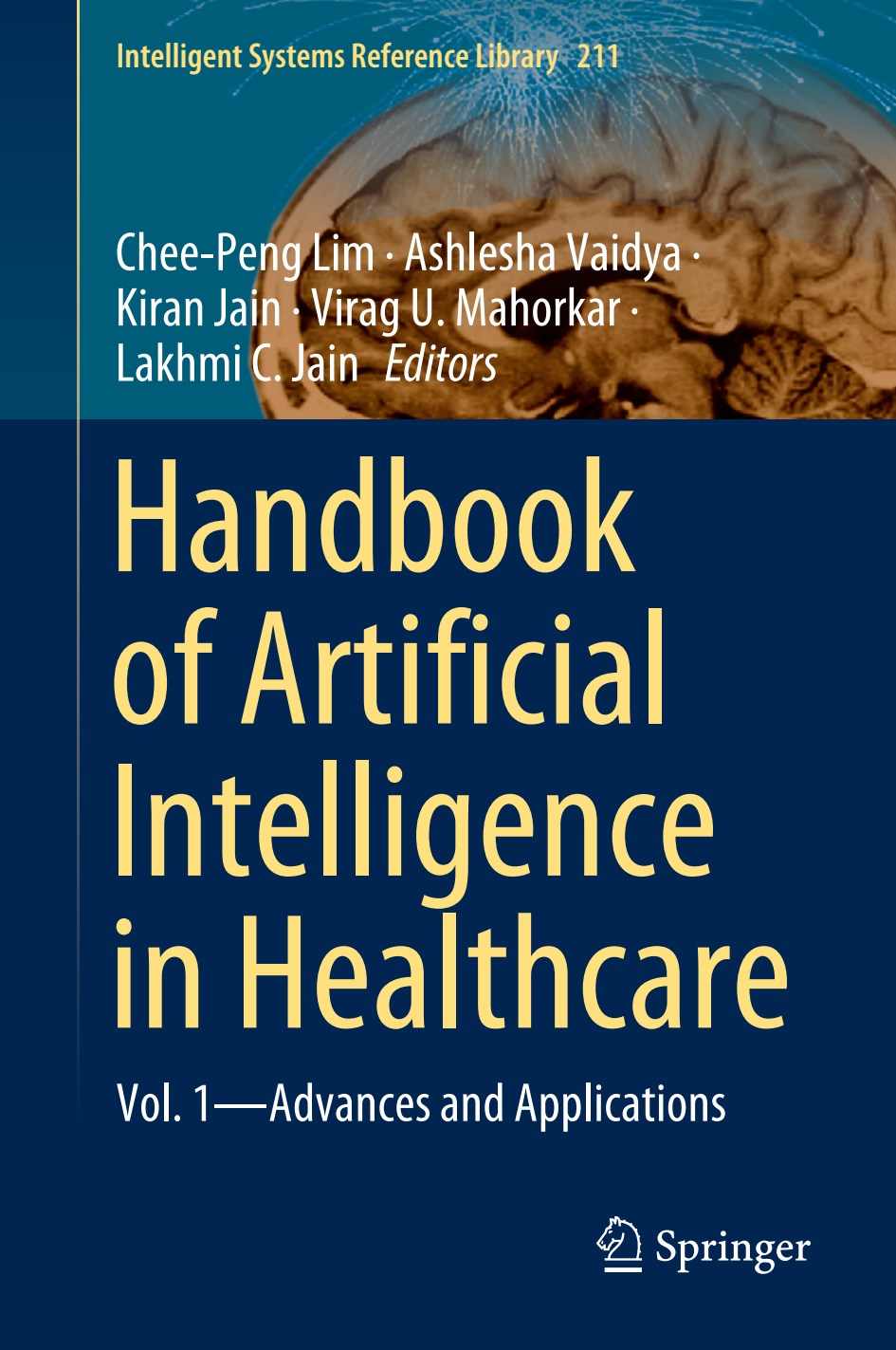 Handbook of Artificial Intelligence in Healthcare, Vol. 1, Advances and Applications image 0