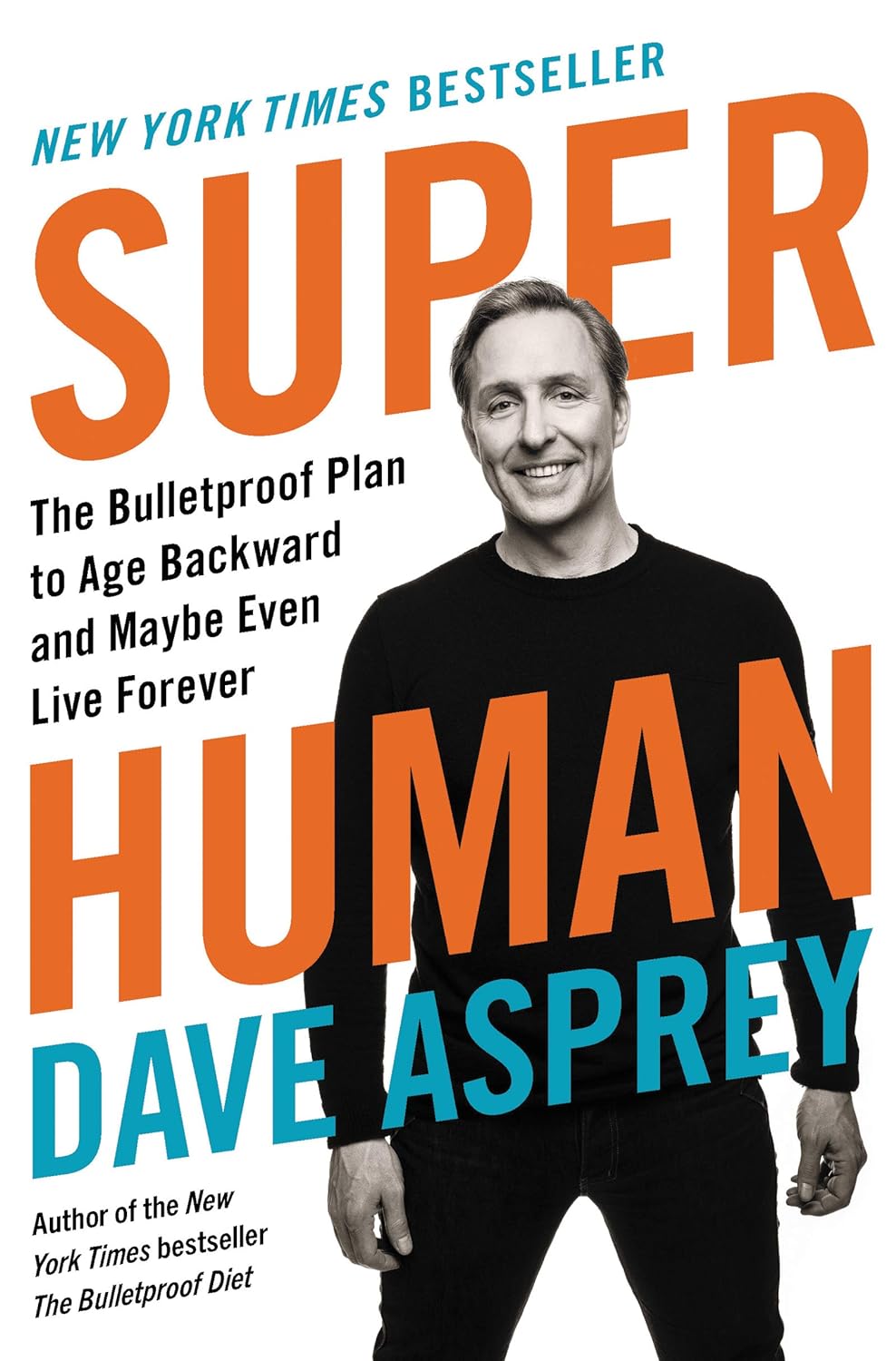Super Human, The Bulletproof Plan to Age Backward and Maybe Even Live Forever image 0