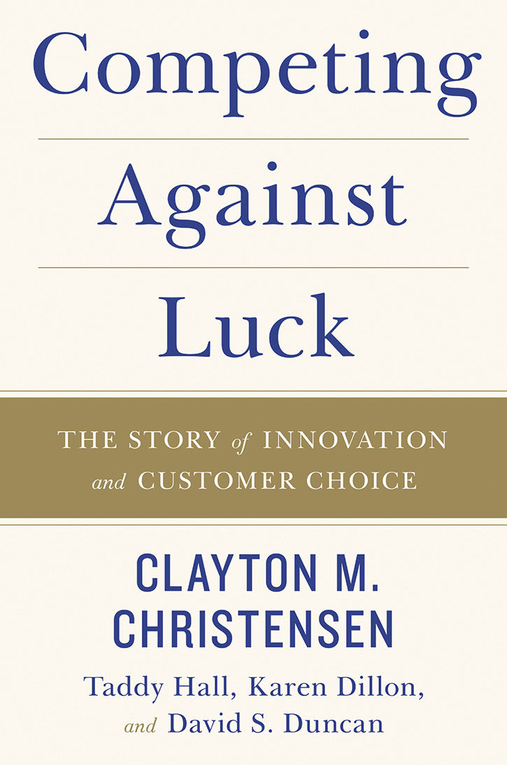 Competing Against Luck, The Story of Innovation and Customer Choice image 0