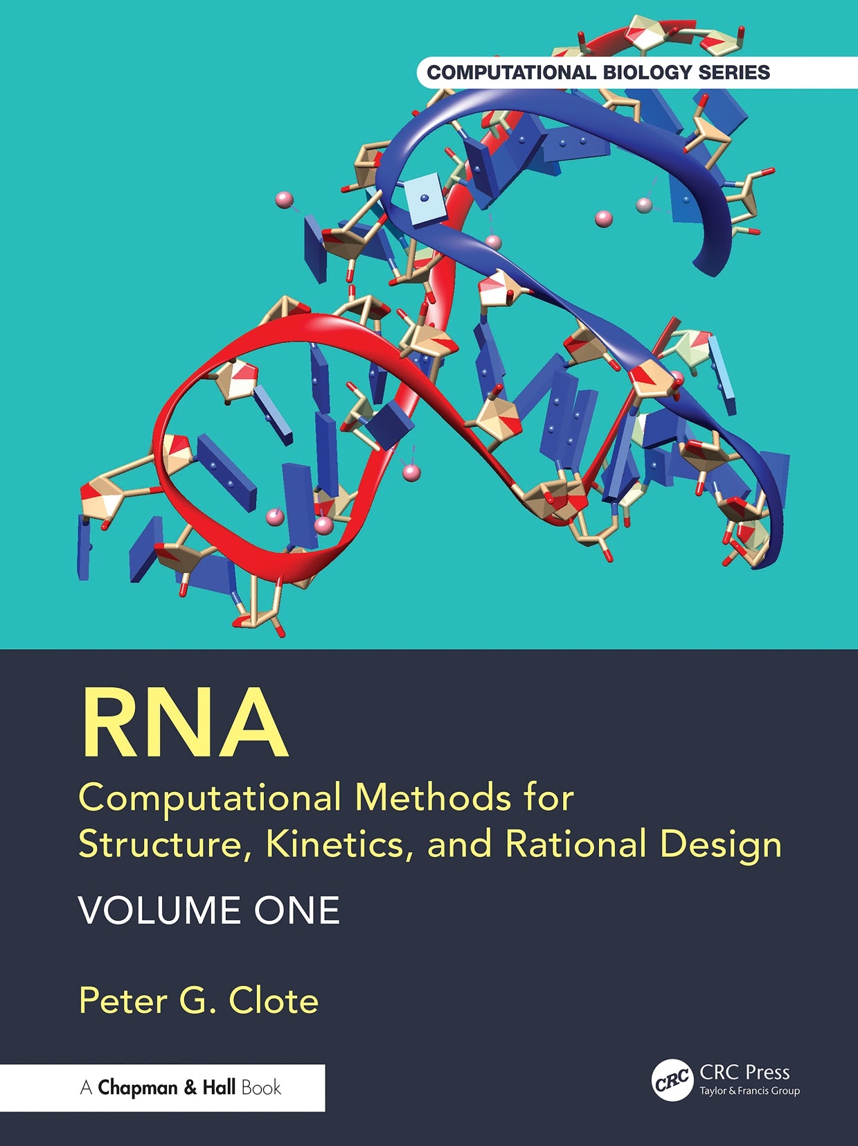 RNA Computational Methods for Structure, Kinetics, and Rational Design, Volume One image 0