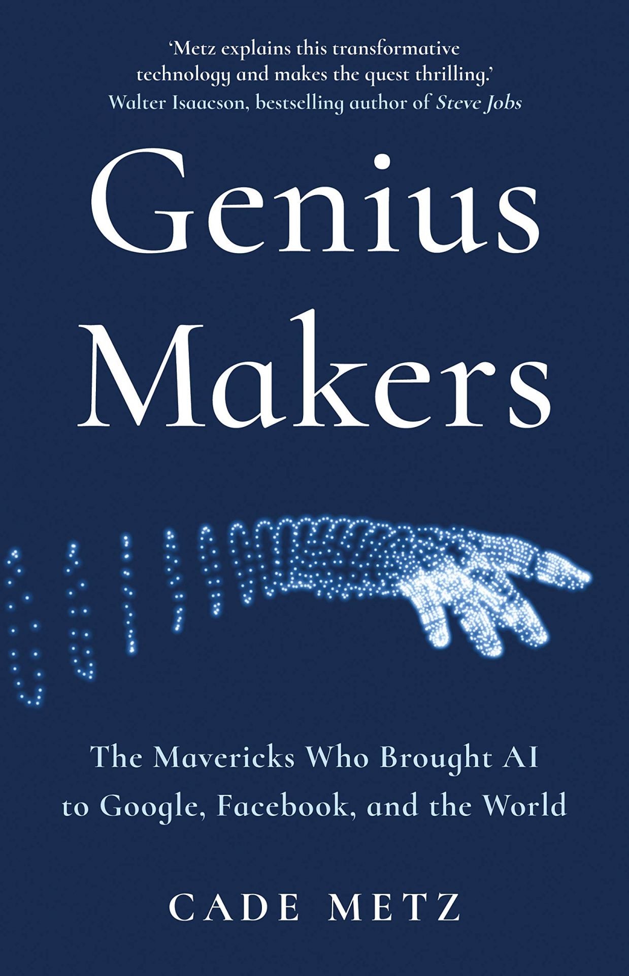 Genius Makers, The Mavericks Who Brought AI to Google, Facebook, and the World image 0
