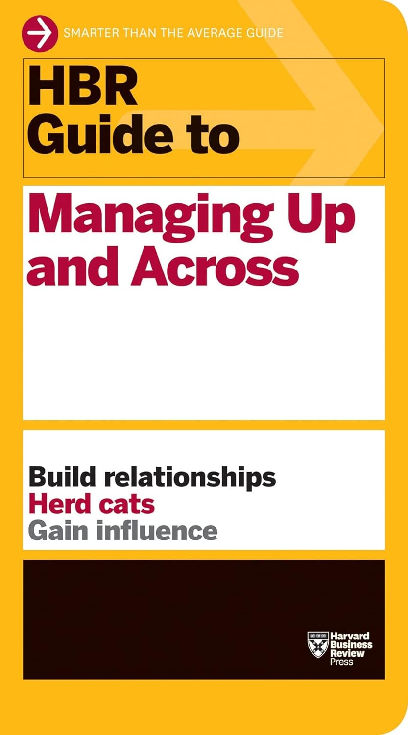 HBR Guide to Managing Up and Across image 0