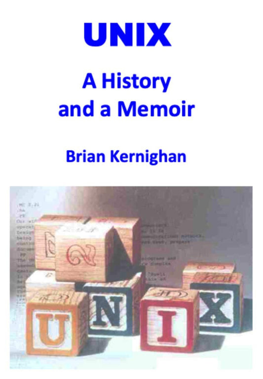 UNIX, A History and a Memoir image 0