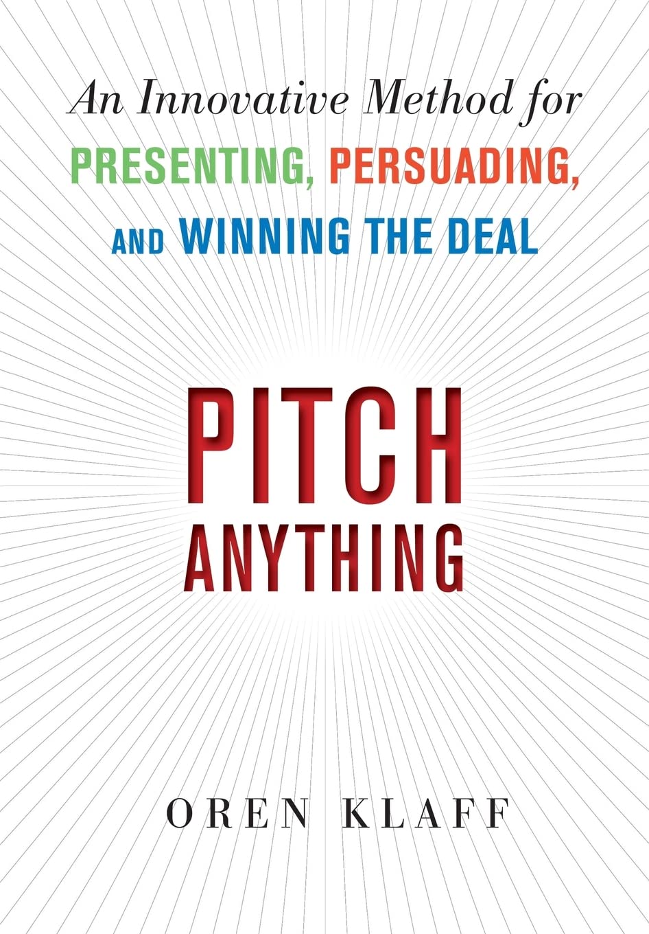 Pitch Anything, An Innovative Method for Presenting, Persuading, and Winning the Deal image 0
