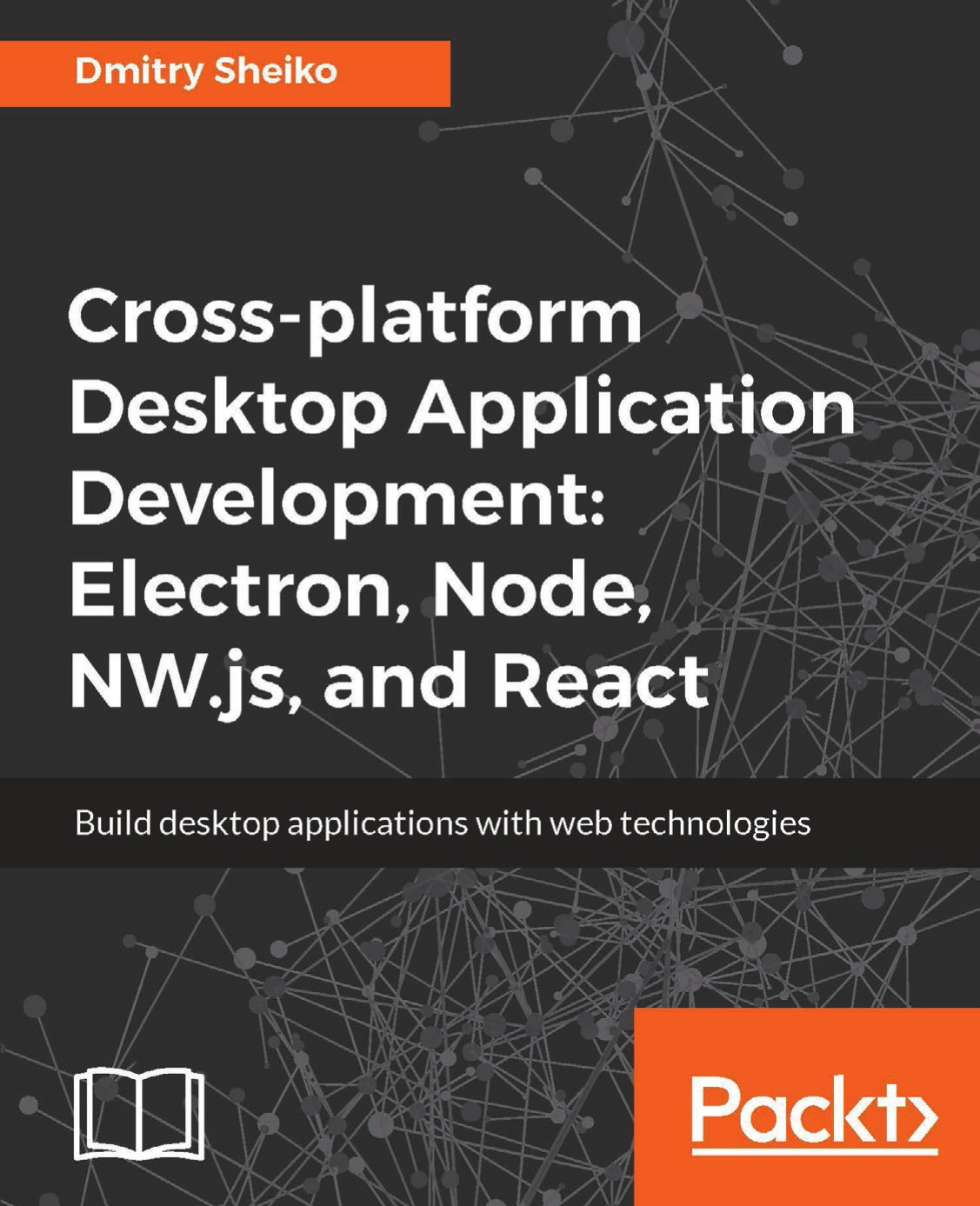 Cross-platform Desktop Application Development, Electron, Node, NW.js, and React image 0