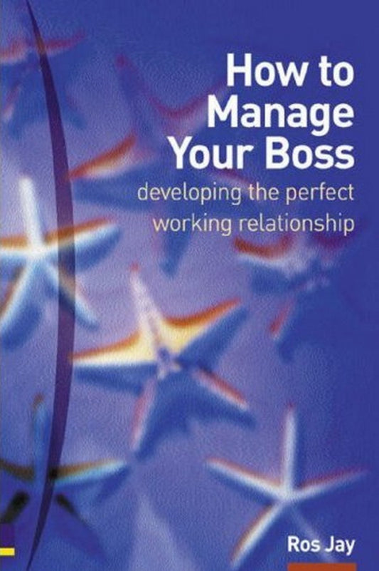 How to Manage Your Boss, Developing the Perfect Working Relationship image 0
