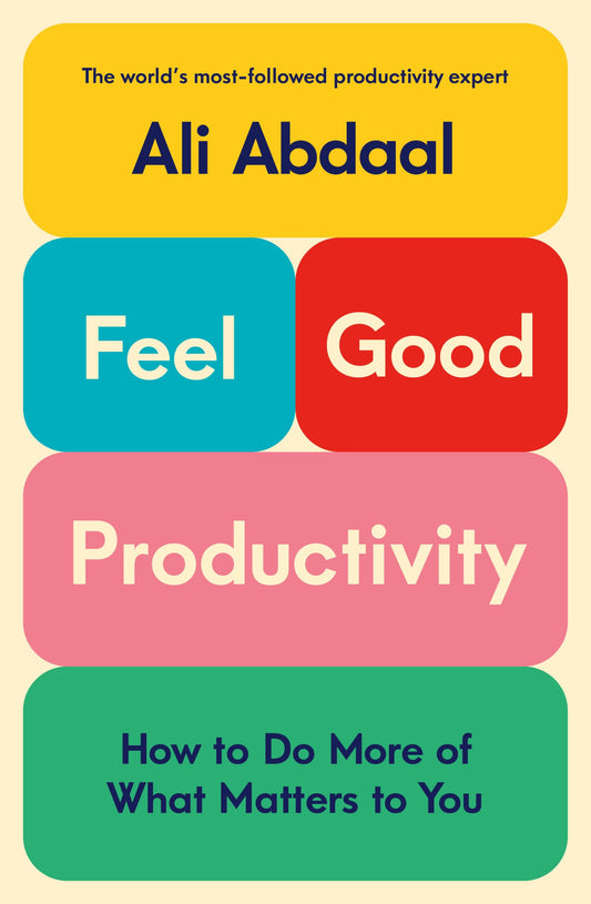 Feel-Good Productivity, How to Do More of What Matters to You image 0
