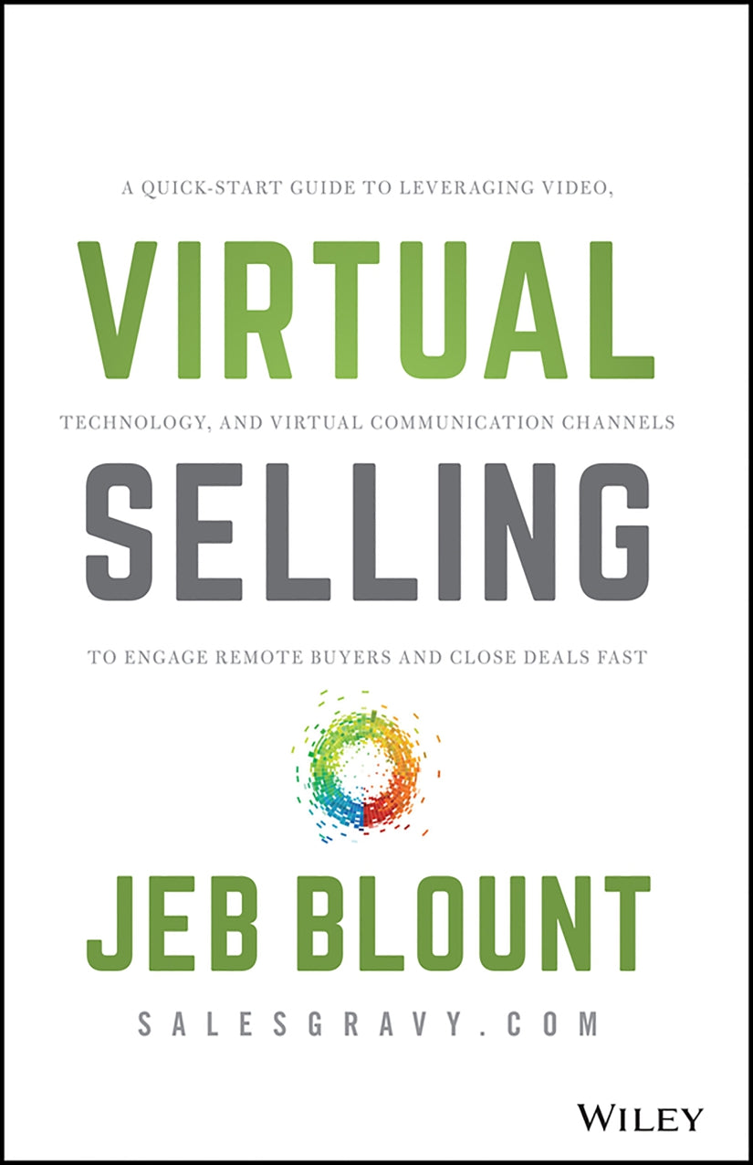 Virtual Selling, A Quick-Start Guide to Leveraging Video, Technology, and Virtual Communication Channels to Engage Remote Buyers and Close Deals Fast image 0