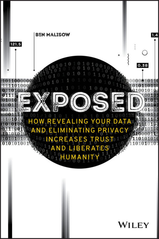 Exposed, How Revealing Your Data and Eliminating Privacy Increases Trust and Liberates Humanity image 0