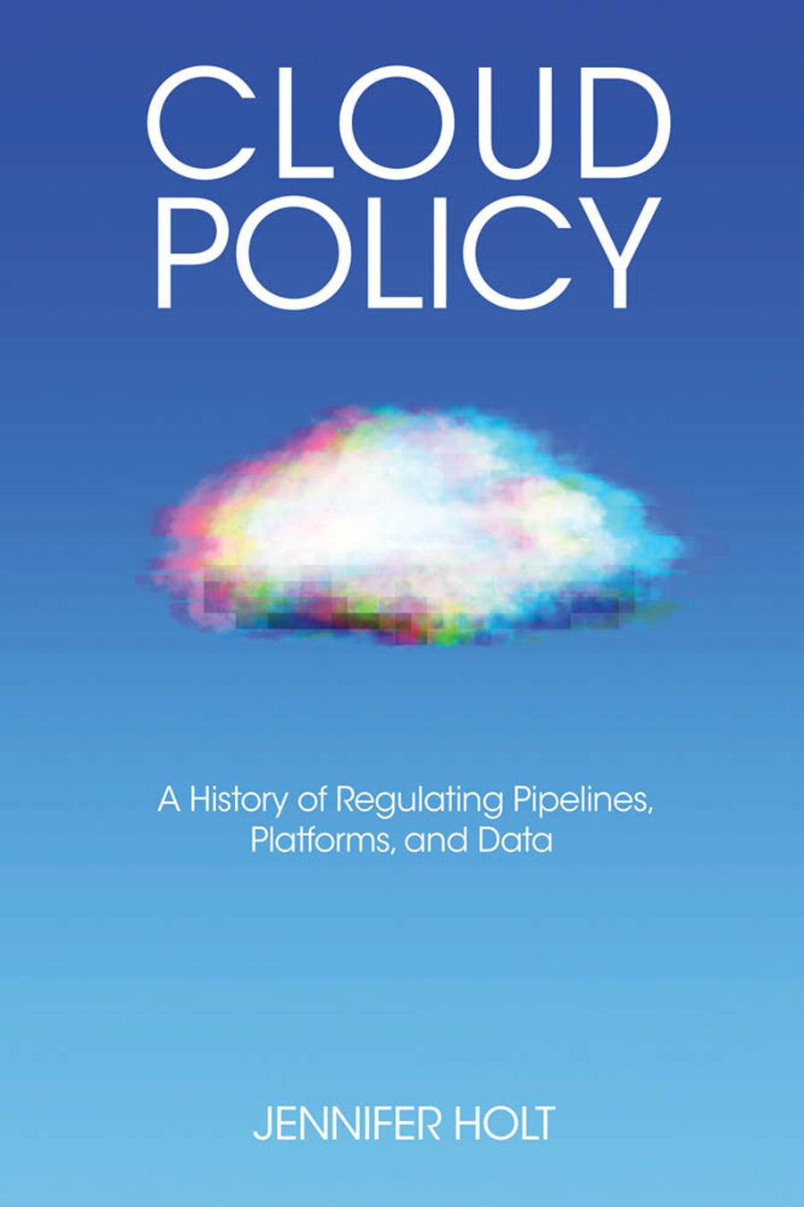 Cloud Policy, A History of Regulating Pipelines, Platforms, and Data image 0