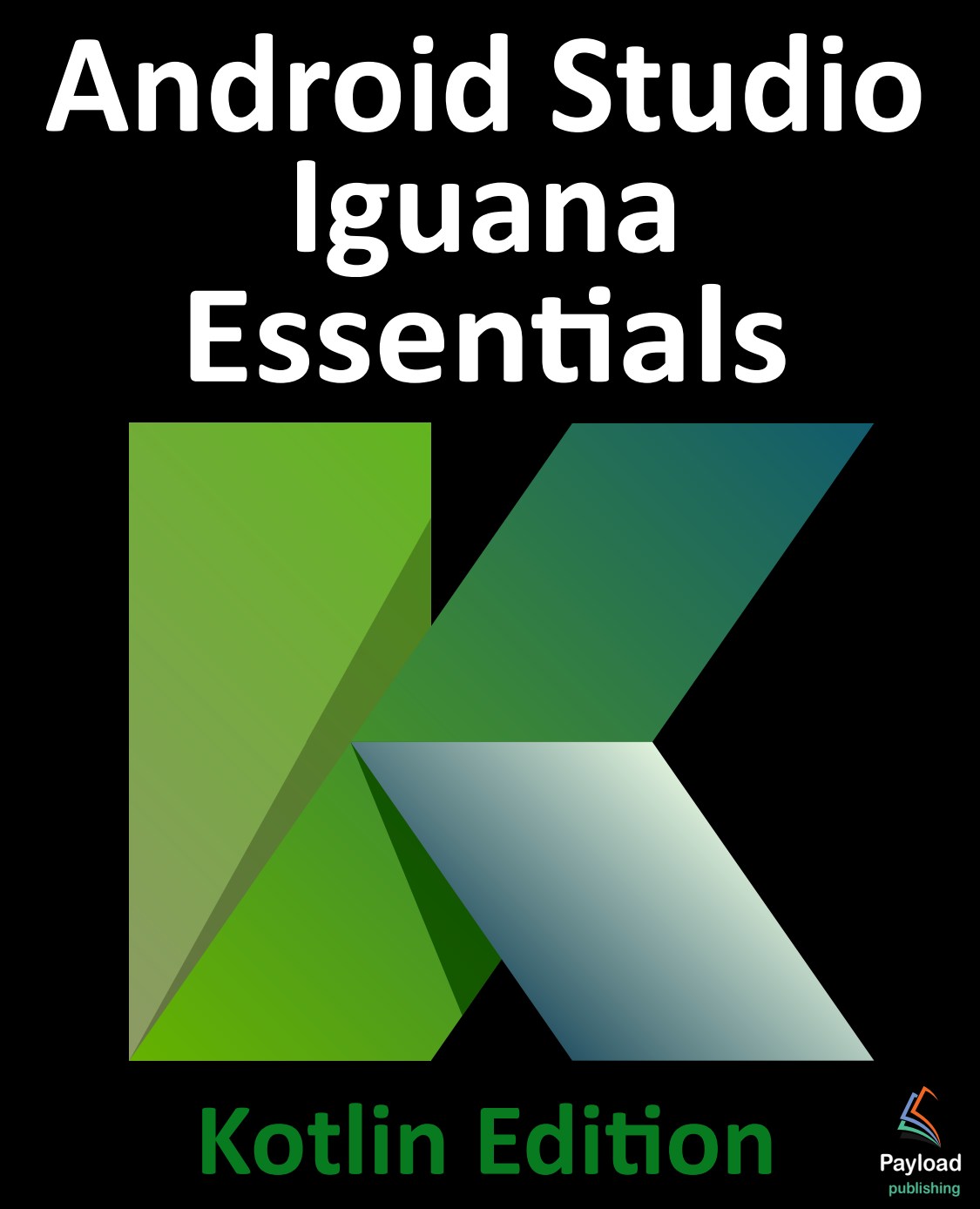 Android Studio Iguana Essentials, Kotlin Edition image 0