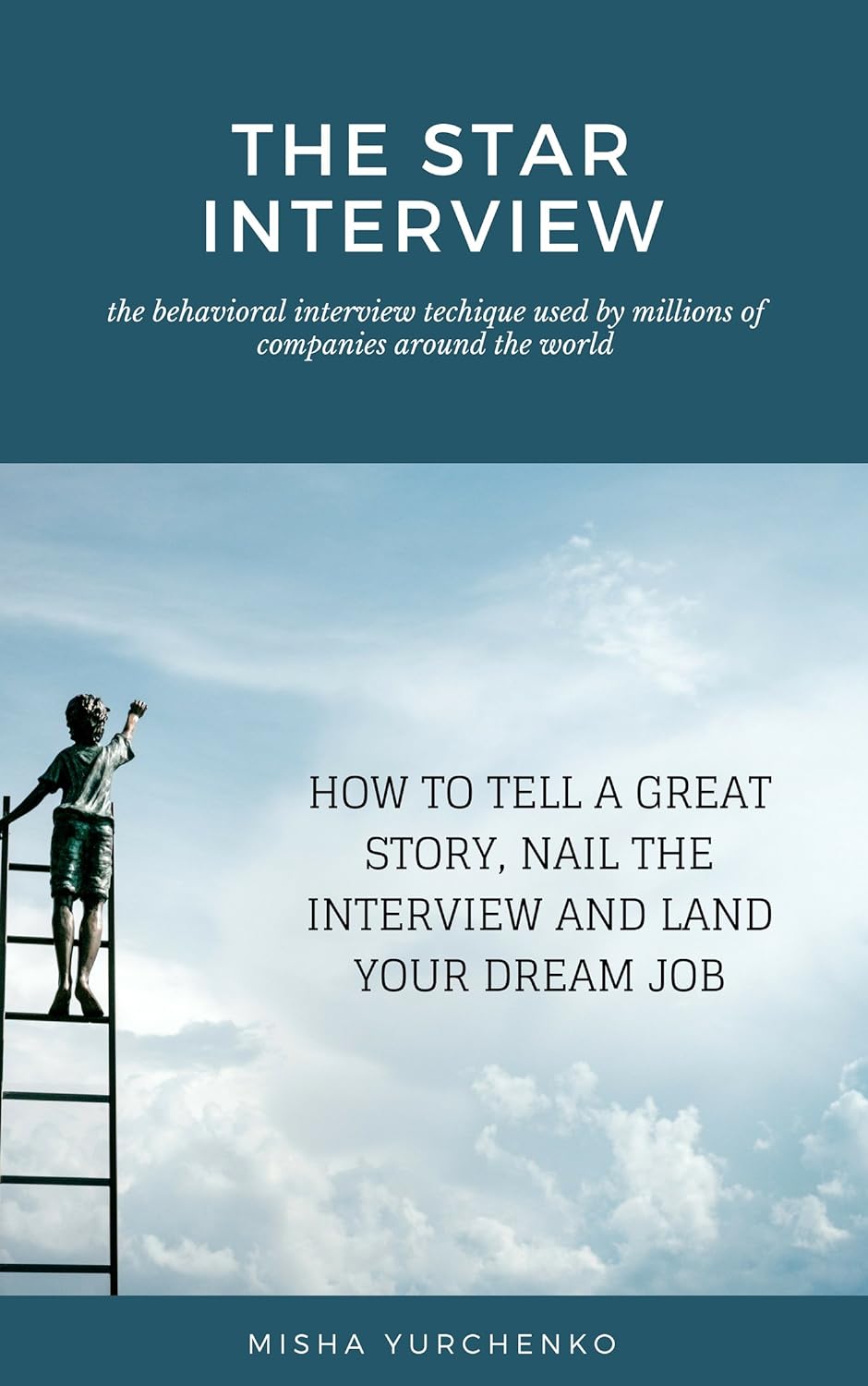 The STAR Interview, How to Tell a Great Story, Nail the Interview and Land Your Dream Job image 0