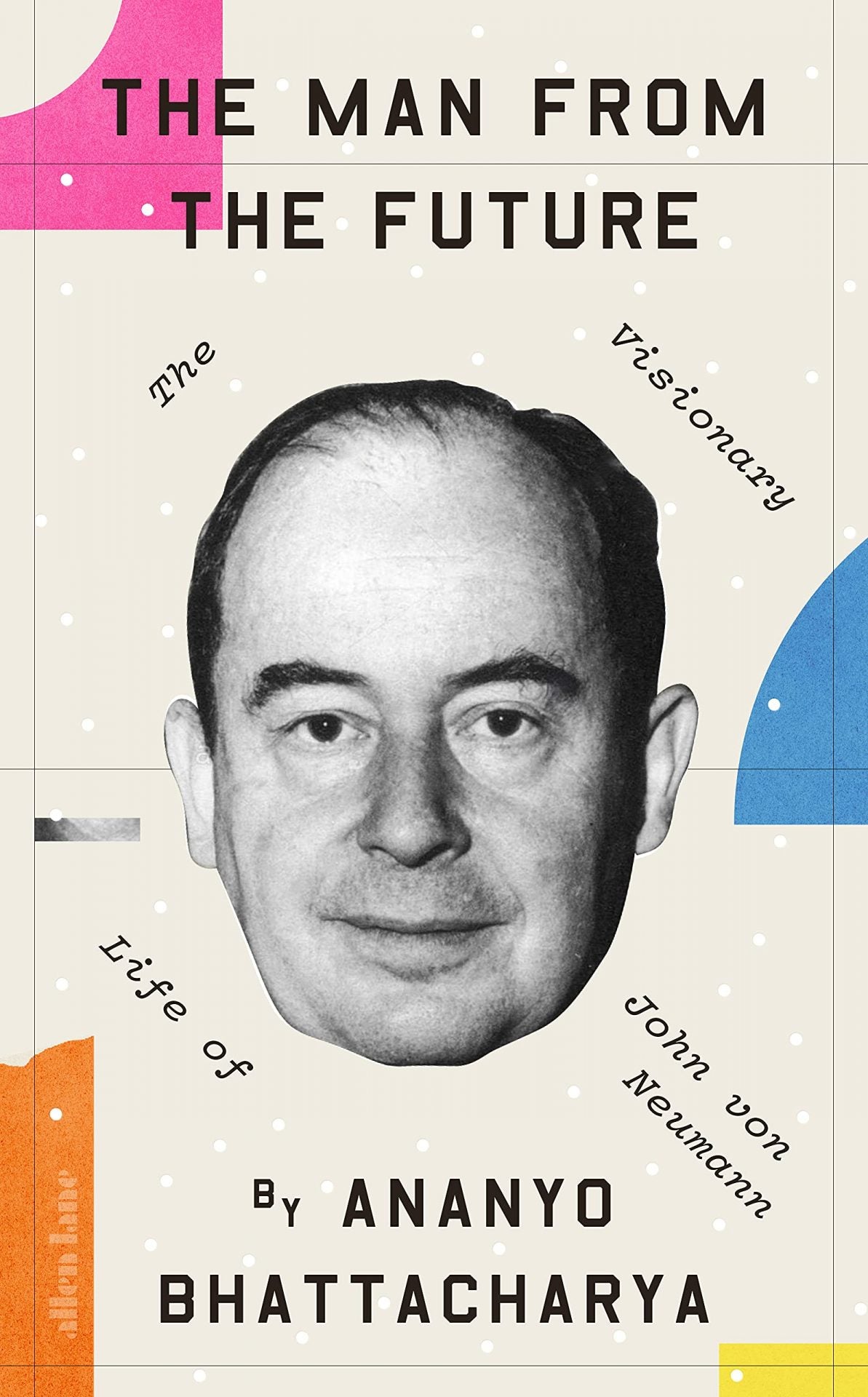 The Man From the Future, The Visionary Life of John Von Neumann image 0
