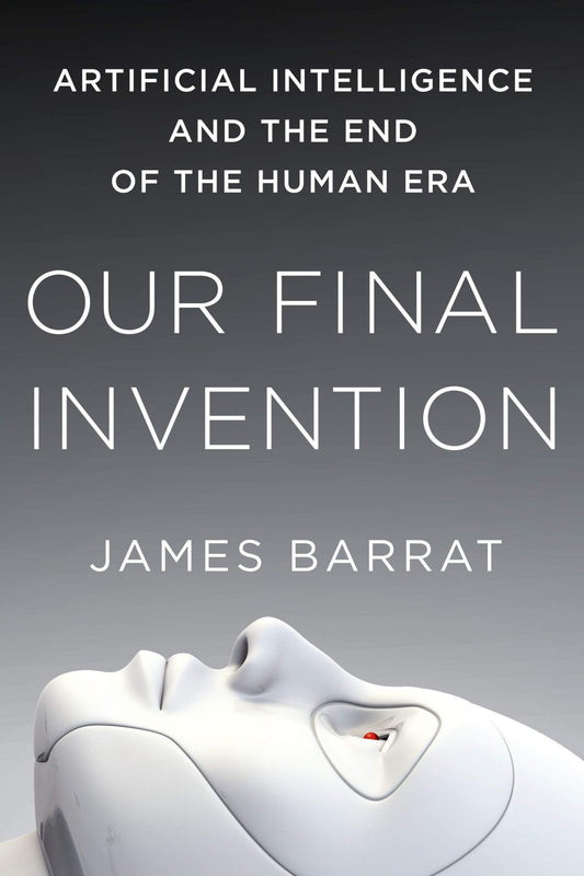 Our Final Invention, Artificial Intelligence and the End of the Human Era image 0