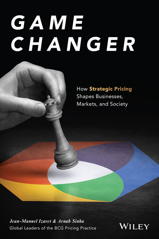 Game Changer, How Strategic Pricing Shapes Businesses, Markets, and Society image 0