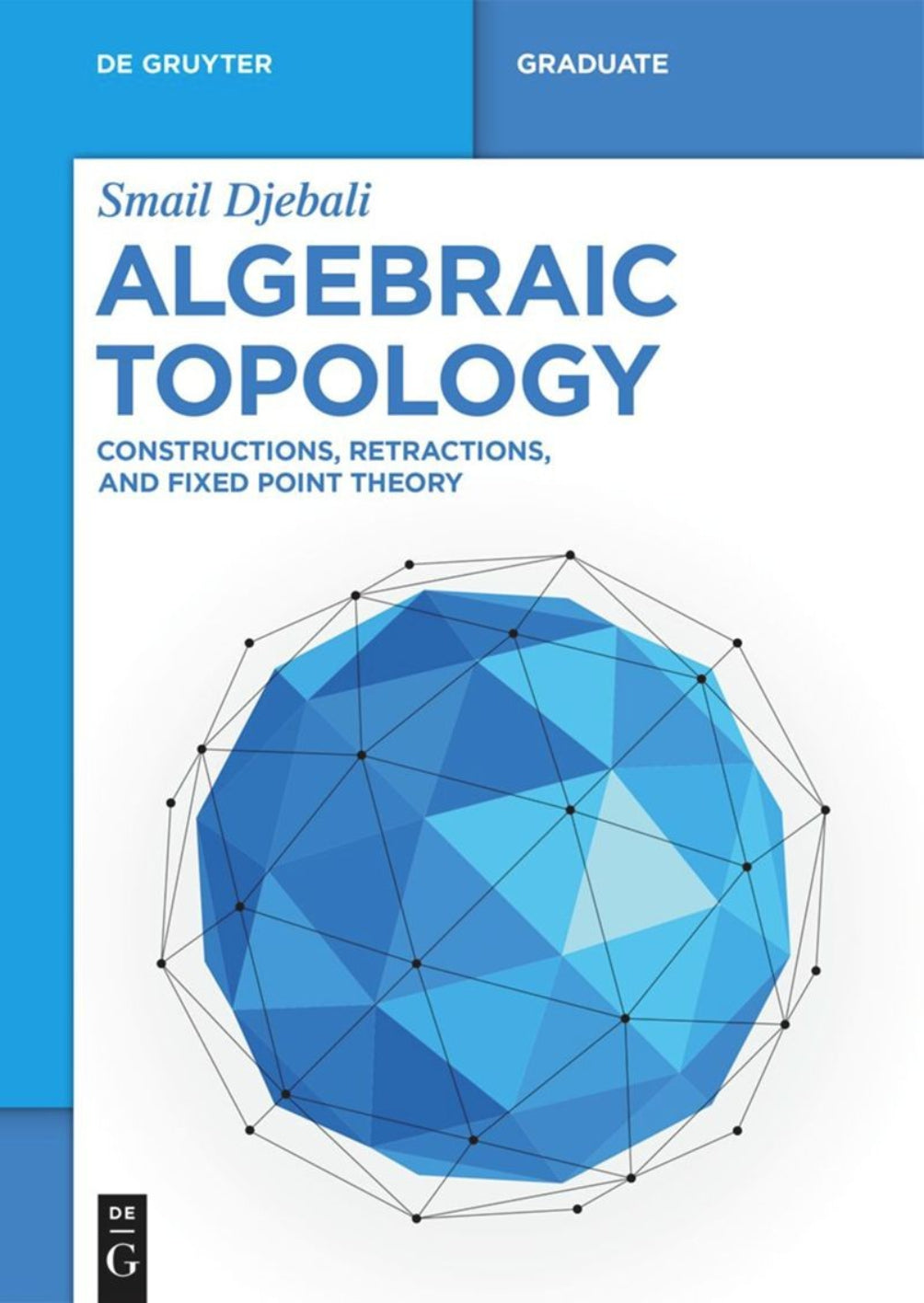Algebraic Topology, Constructions, Retractions, and Fixed Point Theory image 0