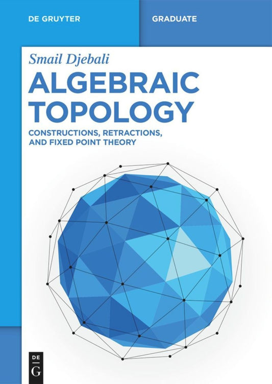Algebraic Topology, Constructions, Retractions, and Fixed Point Theory image 0
