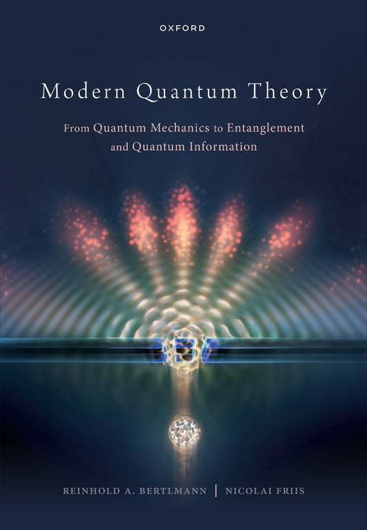 Modern Quantum Theory From Quantum Mechanics to Entanglement and Quantum Information image 0