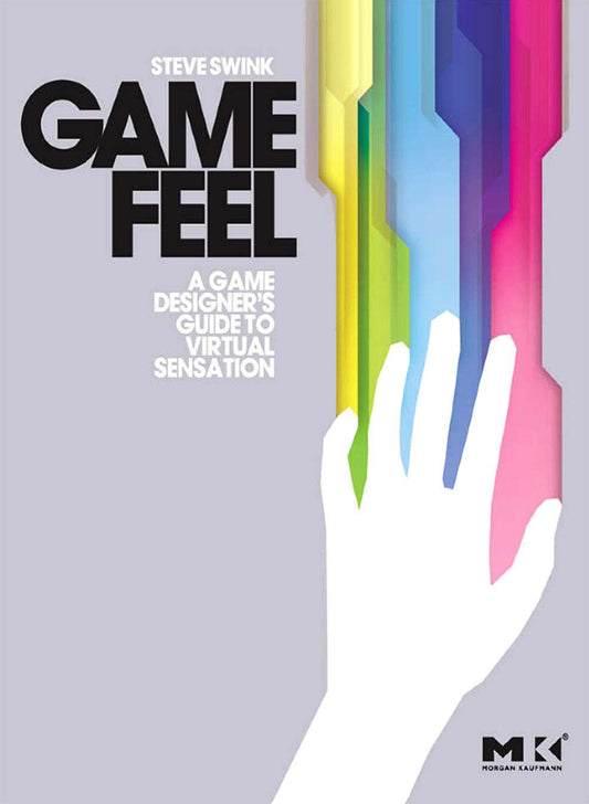 Game Feel, A Game Designer’s Guide to Virtual Sensation image 0