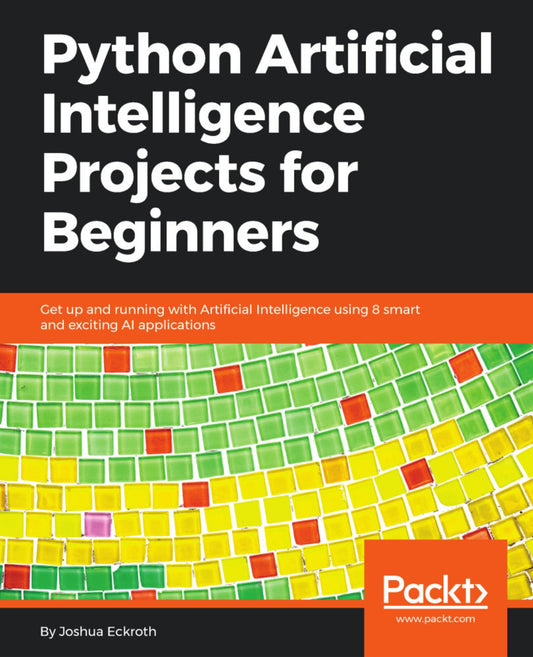 Python Artificial Intelligence Projects for Beginners image 0