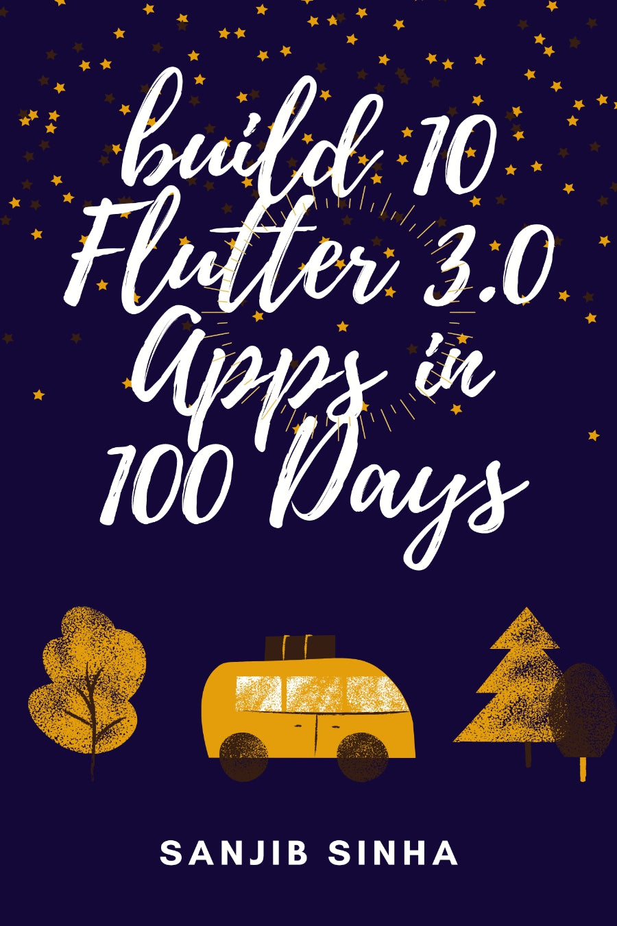 Build 10 Flutter 3.0 Apps in 100 Days image 0