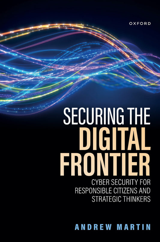 Securing the Digital Frontier, Cyber Security for Responsible Citizens and Strategic Thinkers image 0