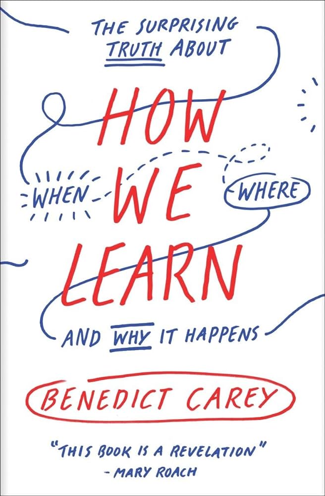 How We Learn, The Surprising Truth About When, Where, and Why It Happens image 0