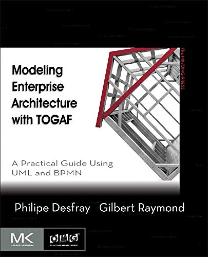 Modeling Enterprise Architecture with TOGAF, A Practical Guide Using UML and BPMN image 0