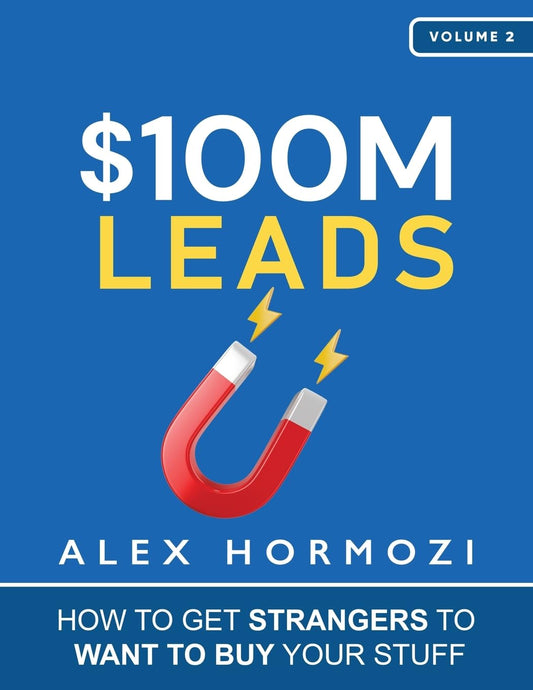 $100M Leads, How to Get Strangers To Want To Buy Your Stuff image 0