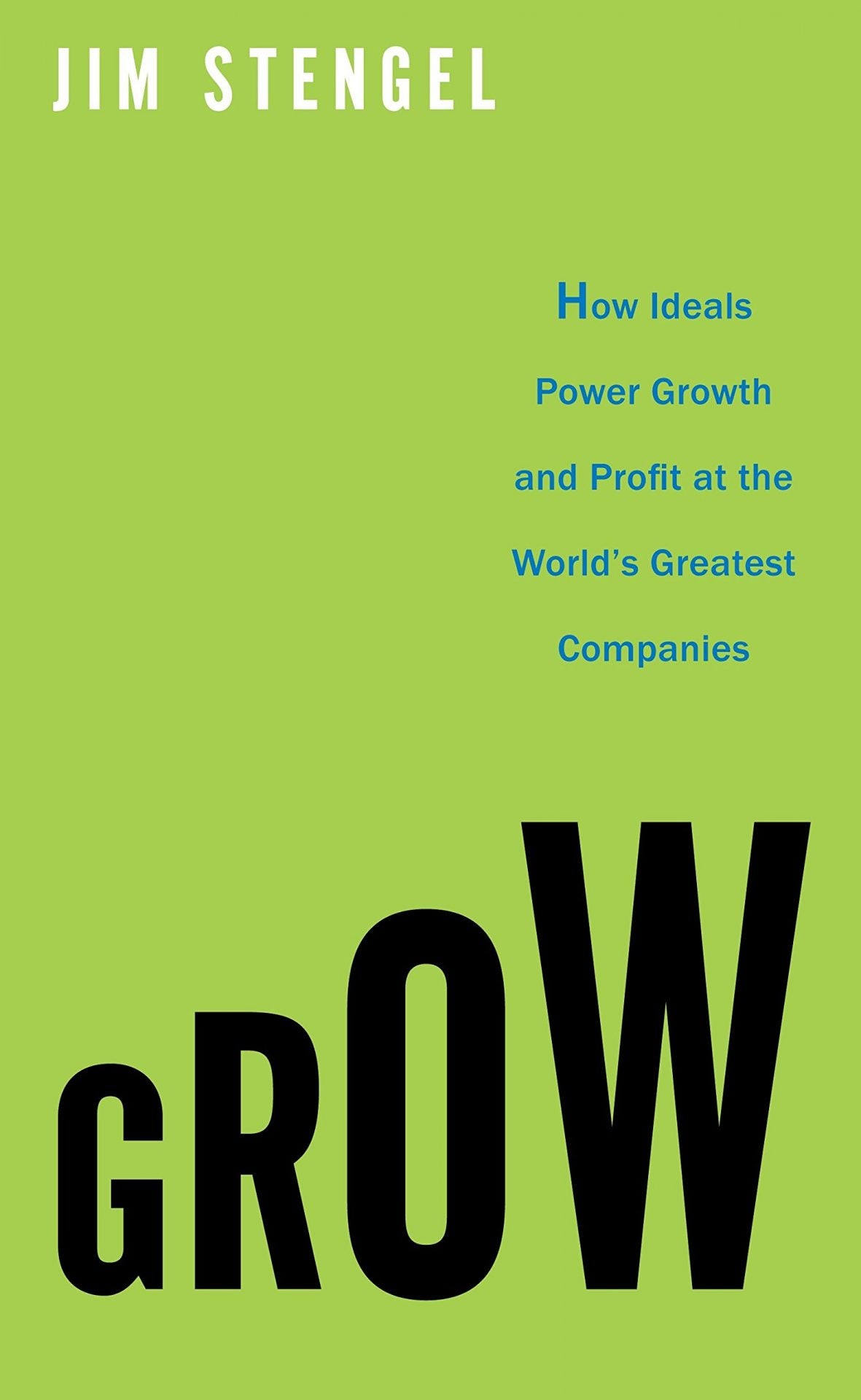 Grow, How Ideals Power Growth and Profit at the World’s Greatest Companies image 0