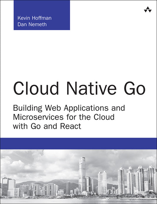 Cloud Native Go, Building Web Applications and Microservices for the Cloud with Go and React image 0