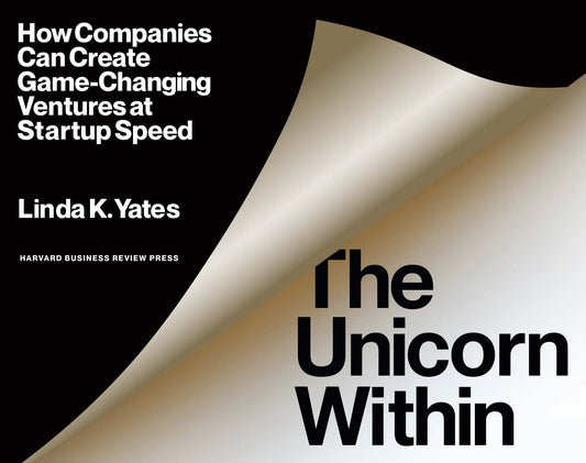 The Unicorn Within, How Companies Can Create Game-Changing Ventures at Startup Speed image 0