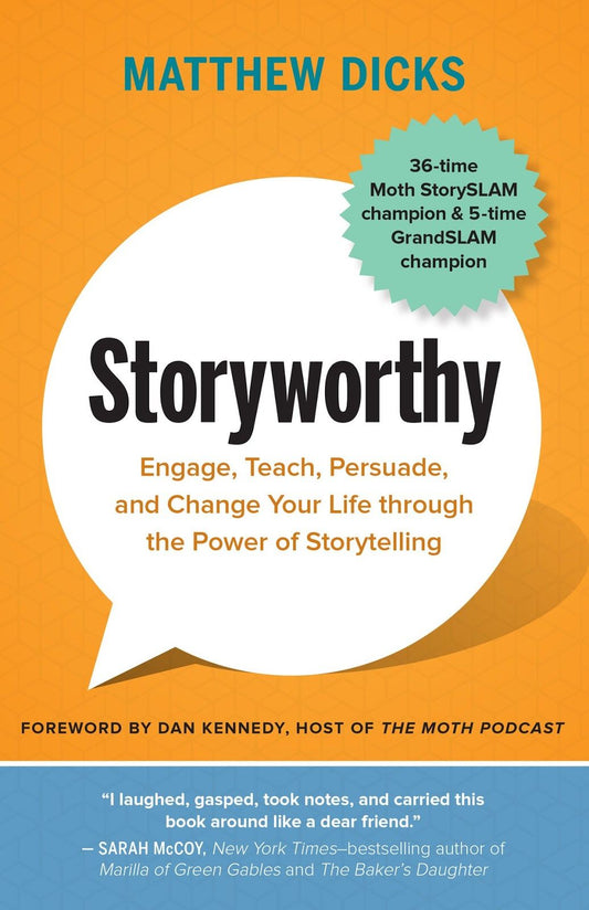 Storyworthy, Engage, Teach, Persuade, and Change Your Life Through the Power of Storytelling image 0
