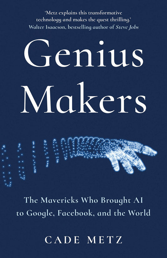 Genius Makers, The Mavericks Who Brought AI to Google, Facebook, and the World image 0