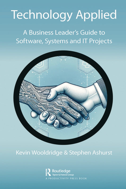 Technology Applied, A Business Leader’s Guide to Software, Systems and IT Projects image 0