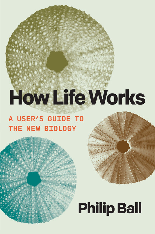 How Life Works, A User’s Guide to the New Biology image 0