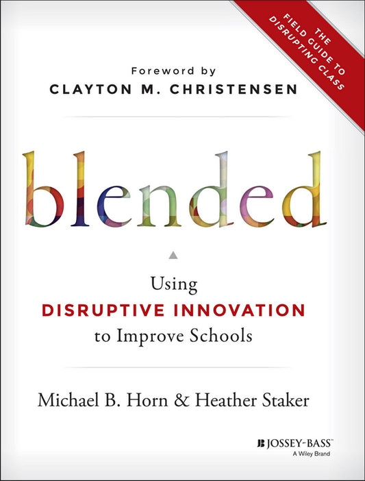 Blended, Using Disruptive Innovation to Improve Schools image 0