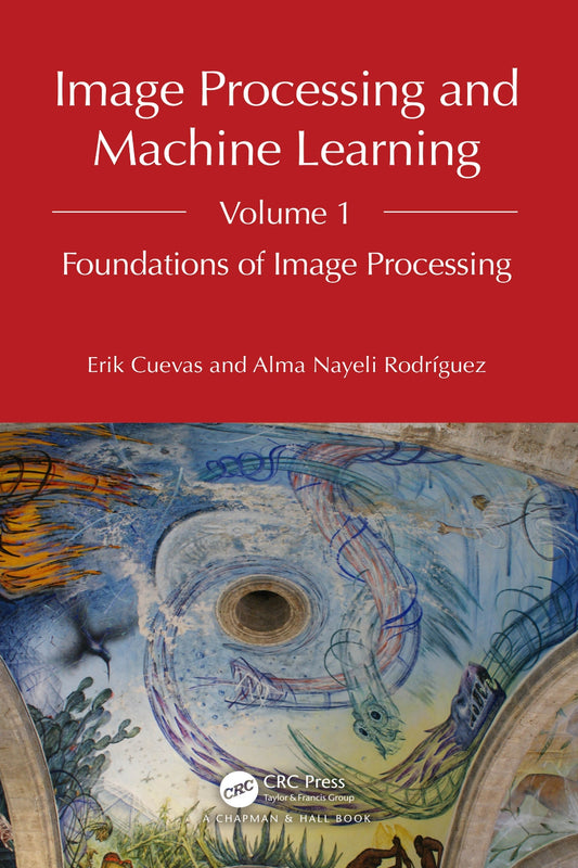 Image Processing and Machine Learning, Volume 1, Foundations of Image Processing image 0