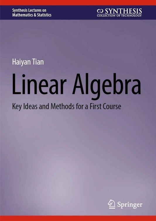 Linear Algebra, Key Ideas and Methods for a First Course image 0