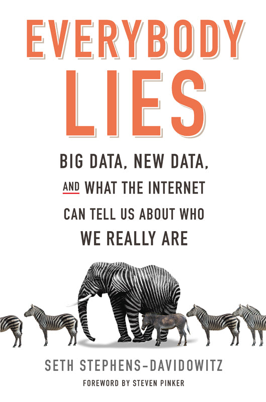 Everybody Lies, Big Data, New Data, and What the Internet Can Tell Us About Who We Really Are image 0